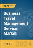 Business Travel Management Service Market Report 2024- Product Image