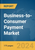 Business-to-Consumer (B2C) Payment Market Report 2024- Product Image