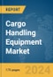 Cargo Handling Equipment Market Report 2024 - Product Thumbnail Image