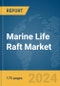 Marine Life Raft Market Report 2024 - Product Image