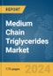 Medium Chain Triglycerides Market Report 2024 - Product Thumbnail Image