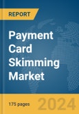 Payment Card Skimming Market Report 2024- Product Image