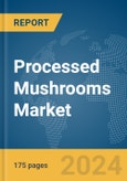 Processed Mushrooms Market Report 2024- Product Image