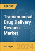 Transmucosal Drug Delivery Devices Market Report 2024- Product Image