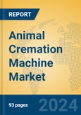 Animal Cremation Machine Market Insights 2024, Analysis and Forecast to 2029, by Manufacturers, Regions, Technology, Application- Product Image