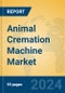 Animal Cremation Machine Market Insights 2024, Analysis and Forecast to 2029, by Manufacturers, Regions, Technology, Application - Product Image