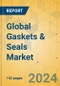 Global Gaskets & Seals Market - Focused Insights 2024-2029 - Product Image