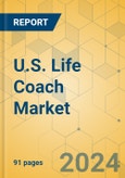 U.S. Life Coach Market - Focused Insights 2024-2029- Product Image