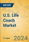 U.S. Life Coach Market - Focused Insights 2024-2029 - Product Image