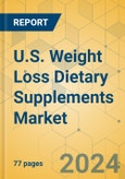 U.S. Weight Loss Dietary Supplements Market - Focused Insights 2024-2029- Product Image