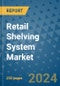 Retail Shelving System Market - Global Industry Analysis, Size, Share, Growth, Trends, and Forecast 2031 - By Product, Technology, Grade, Application, End-user, Region: (North America, Europe, Asia Pacific, Latin America and Middle East and Africa) - Product Thumbnail Image