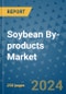 Soybean By-products Market - Global Industry Analysis, Size, Share, Growth, Trends, and Forecast 2031 - By Product, Technology, Grade, Application, End-user, Region: (North America, Europe, Asia Pacific, Latin America and Middle East and Africa) - Product Image