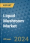 Liquid Mushroom Market - Global Industry Analysis, Size, Share, Growth, Trends, and Forecast 2031 - By Product, Technology, Grade, Application, End-user, Region: (North America, Europe, Asia Pacific, Latin America and Middle East and Africa) - Product Thumbnail Image