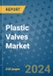 Plastic Valves Market - Global Industry Analysis, Size, Share, Growth, Trends, and Forecast 2031 - By Product, Technology, Grade, Application, End-user, Region: (North America, Europe, Asia Pacific, Latin America and Middle East and Africa) - Product Thumbnail Image