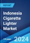 Indonesia Cigarette Lighter Market Report by Product, Material, Distribution Channel 2024-2032 - Product Image