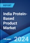 India Protein-Based Product Market Report by Type, and Region 2024-2032 - Product Thumbnail Image