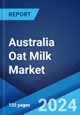 Australia Oat Milk Market Report by Source, Flavor, Packaging Form, and Region 2024-2032- Product Image