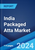 India Packaged Atta Market Report by Product Type, Pack Type, Pack Size, Distribution Channel, and State 2024-2032- Product Image