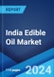 India Edible Oil Market Report by Type, Packaging Type, Packaging Material, Pack Size, Domestic Manufacturing/Imports, Application, Distribution Channel, and Region 2024-2032 - Product Image