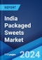 India Packaged Sweets Market Report by Product Type, Ingredient Type, Packaging Type, Distribution Channel, and Region 2024-2032 - Product Thumbnail Image