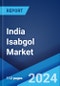 India Isabgol Market Report by Type, Form, Pack, Pack size, Distribution Channel, and Region 2024-2032 - Product Thumbnail Image