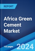 Africa Green Cement Market Report by Product Type, End Use Industry, and Country 2024-2032- Product Image