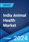 India Animal Health Market Report by Animal Type, Product Type, Distribution Channel, and Region 2024-2032 - Product Image