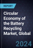 Circular Economy of the Battery Recycling Market, Global, 2024-2030- Product Image