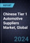 Chinese Tier 1 Automotive Suppliers Market, Global, 2024-2030 - Product Image