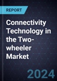 Growth Opportunities in Connectivity Technology in the Two-wheeler Market, 2024-2028- Product Image