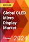 Global OLED Micro Display Market, By Product Type, By Resolution Type, By Technology, By Application, By Industry Vertical, By Distribution Channel: By Region - Market Size, Industry Dynamics, Opportunity Analysis and Forecast for 2024-2032. - Product Image