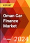 Oman Car Finance Market, By Type, By Vehicle Type, By Vehicle Ownership, By Vehicle Usage, By Provider and Others, By Duration By End User: By Region - Market Size, Industry Dynamics, Opportunity Analysis and Forecast for 2024-2032. - Product Image