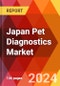 Japan Pet Diagnostics Market, By Offerings, By Technique, By Application, By Pet Type, By End User: By Region - Market Size, Industry Dynamics, Opportunity Analysis and Forecast for 2024-2032. - Product Thumbnail Image