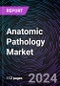 Anatomic Pathology Market Size and Forecasts 2020-2030: Global and Regional Share, Trends, and Growth Opportunity Analysis by Product; Application; and End-User - Product Image