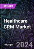 Healthcare CRM Market Size and Forecasts 2020-2030: Global and Regional Share, Trends, and Growth Opportunity Analysis by Deployment Model; Application; and End-User- Product Image