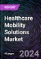 Healthcare Mobility Solutions Market Size and Forecasts 2024-2034: Global and Regional Share, Trends, and Growth Opportunity Analysis by Solution Type, End-User, and Region - Product Image