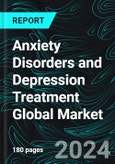 Anxiety Disorders and Depression Treatment Global Market Report, Forecast by Product, Indication, Country and Company Analysis 2024-2032- Product Image