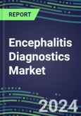 Encephalitis Diagnostics Market 2024: Supplier Shares, Test Volume and Sales Forecasts by Country and Market Segment - US, Europe, Japan - Hospitals, Commercial and Public Health Labs, POC Locations- Product Image