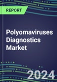 Polyomaviruses Diagnostics Market 2024: US, Europe, Japan - Supplier Shares, Sales Segment Forecasts, Innovative Technologies and Tests, Competitive Profiles and Strategies- Product Image