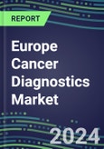 Europe Cancer Diagnostics Market 2024: France, Germany, Italy, Spain, UK - Supplier Shares by Test, Competitive Strategies, Emerging Technologies, Latest Instrumentation- Product Image