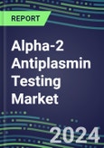 Alpha-2 Antiplasmin Testing Market 2024: USA, Europe, Japan - Competitive Strategies, Country Forecasts, Innovative Technologies and Instrumentation- Product Image