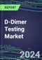 D-Dimer Testing Market 2024: USA, Europe, Japan - Competitive Strategies, Country Forecasts, Innovative Technologies and Instrumentation - Product Thumbnail Image