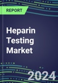 Heparin Testing Market 2024: USA, Europe, Japan - Competitive Strategies, Country Forecasts, Innovative Technologies and Instrumentation- Product Image