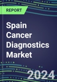 2025 Spain Cancer Diagnostics Market-2024 Supplier Shares and Strategies, 2024-2029 Volume and Sales Segment Forecasts for over 40 Individual Tumor Markers- Product Image