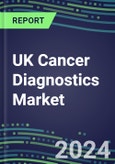 2025 UK Cancer Diagnostics Market-2024 Supplier Shares and Strategies, 2024-2029 Volume and Sales Segment Forecasts for over 40 Individual Tumor Markers- Product Image