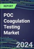 POC Coagulation Testing Market 2024: Physician Offices, ERs, ORs, ICUs/CCUs, Cancer Clinics, Ambulatory Care Centers, Surgery Centers, Nursing Homes, Birth Centers- Product Image