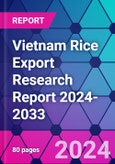 Vietnam Rice Export Research Report 2024-2033- Product Image