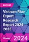 Vietnam Rice Export Research Report 2024-2033 - Product Image