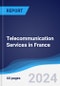 Telecommunication Services in France - Product Image