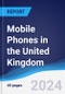 Mobile Phones in the United Kingdom - Product Image